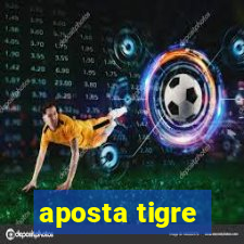 aposta tigre