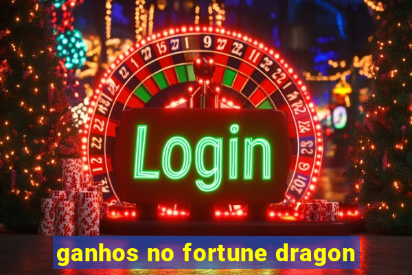 ganhos no fortune dragon