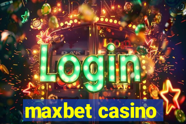 maxbet casino