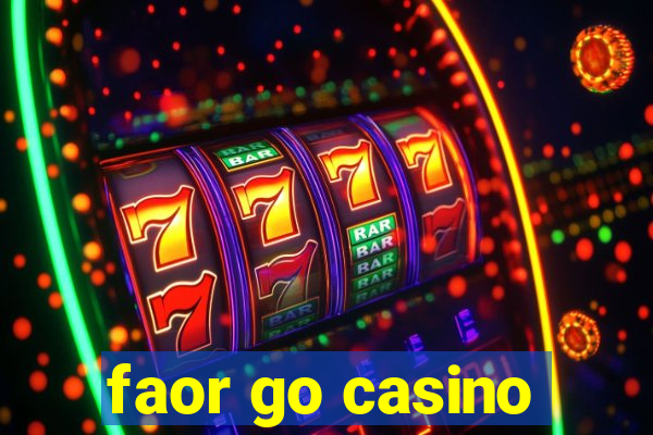 faor go casino