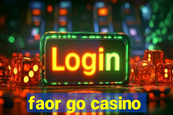 faor go casino