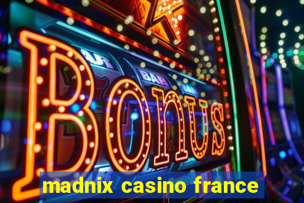 madnix casino france