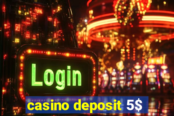 casino deposit 5$