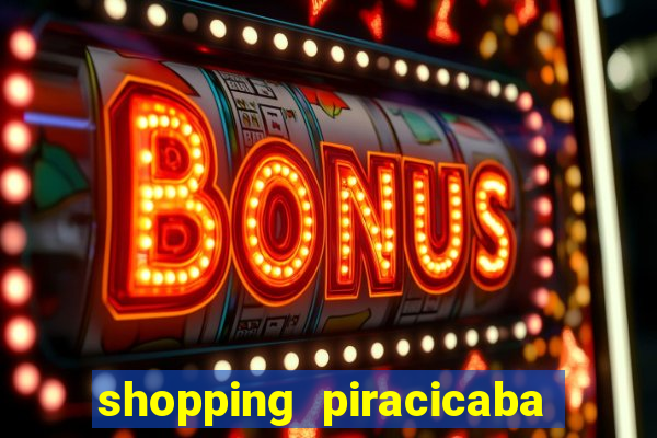 shopping piracicaba - brmalls