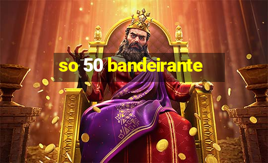 so 50 bandeirante