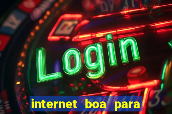 internet boa para jogar online