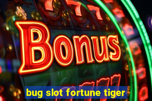 bug slot fortune tiger