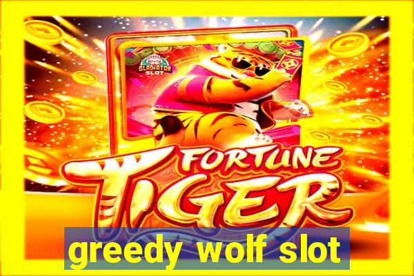 greedy wolf slot