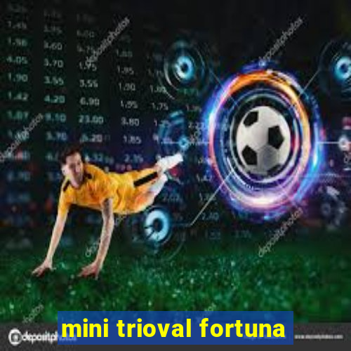 mini trioval fortuna