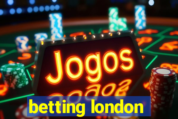 betting london