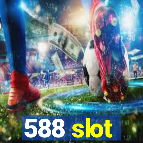 588 slot