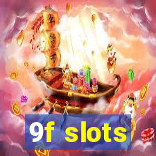 9f slots