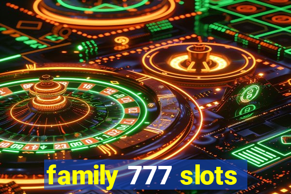 family 777 slots