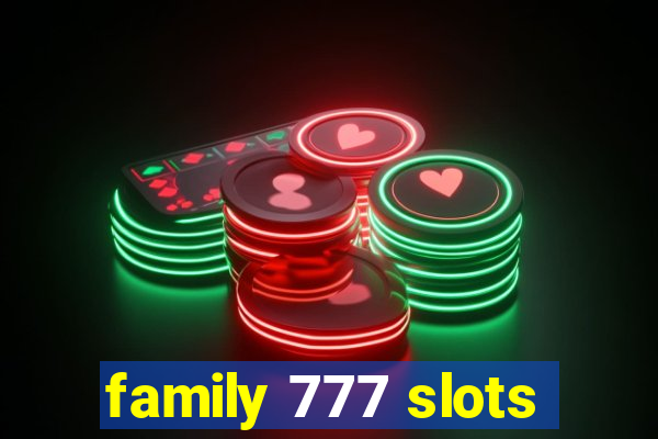 family 777 slots