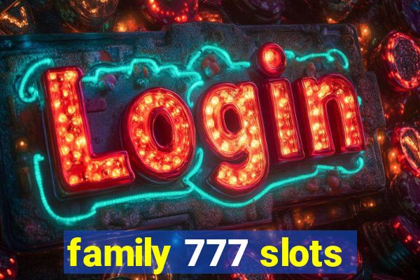 family 777 slots