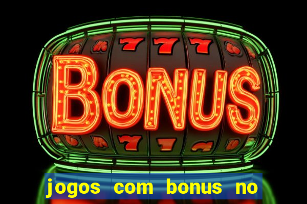 jogos com bonus no cadastro sem depósito