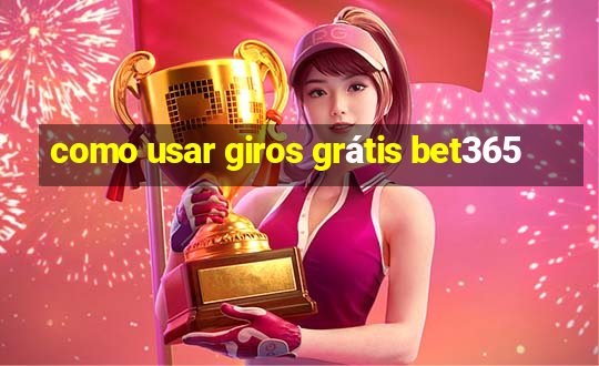 como usar giros grátis bet365