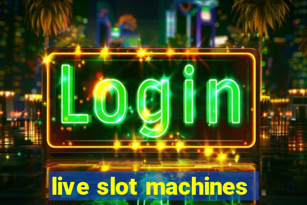 live slot machines