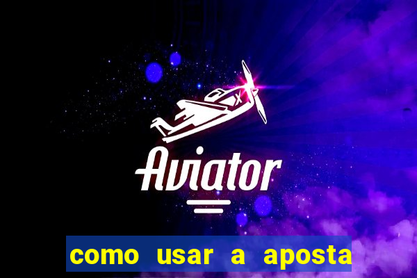 como usar a aposta gratis na betano