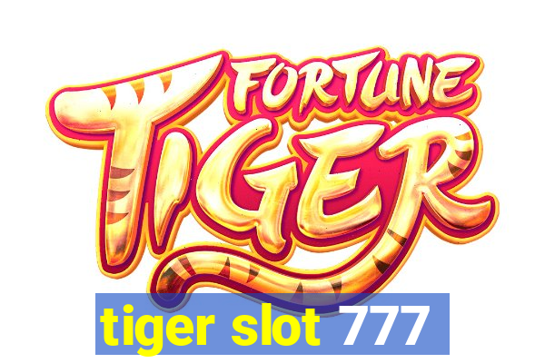 tiger slot 777