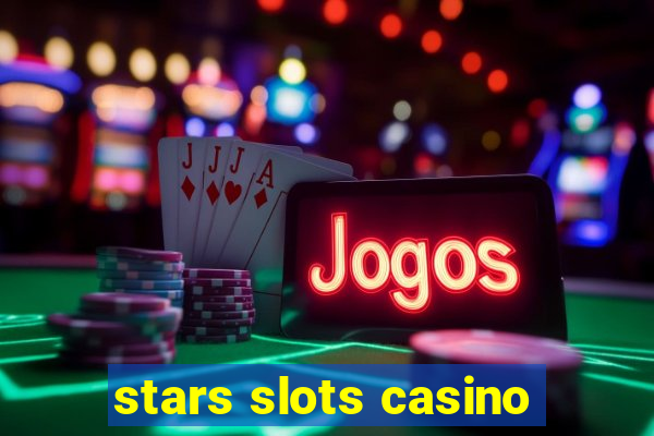 stars slots casino