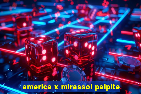 america x mirassol palpite