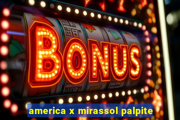 america x mirassol palpite