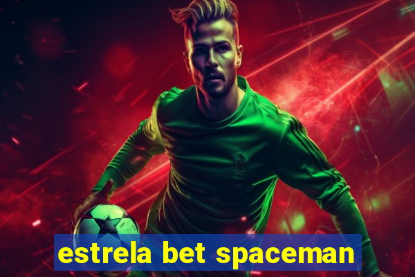 estrela bet spaceman