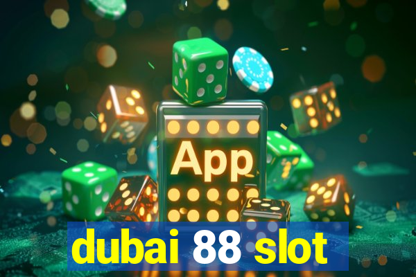 dubai 88 slot