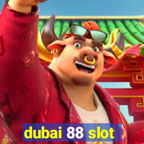 dubai 88 slot