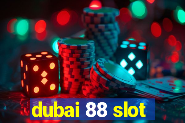 dubai 88 slot