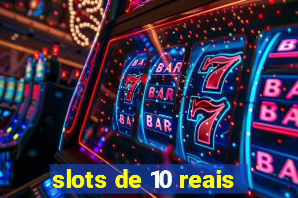 slots de 10 reais