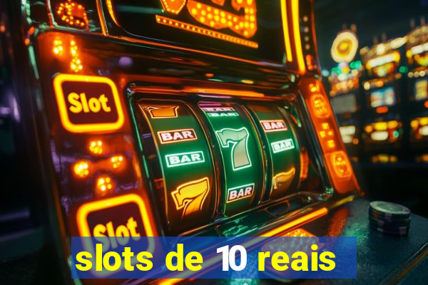 slots de 10 reais