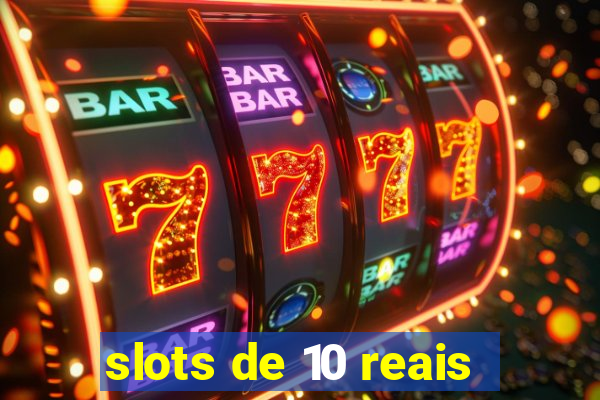 slots de 10 reais