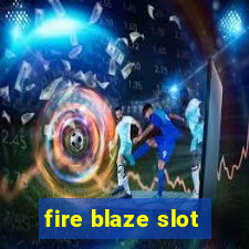 fire blaze slot