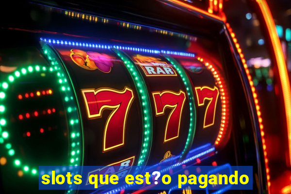 slots que est?o pagando