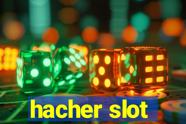 hacher slot