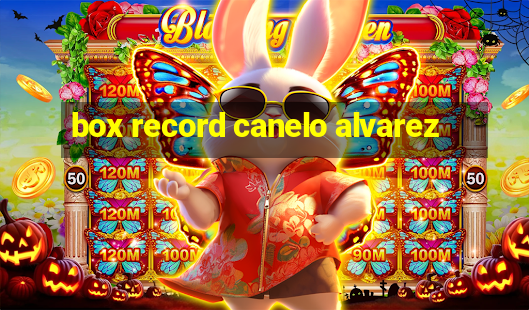 box record canelo alvarez