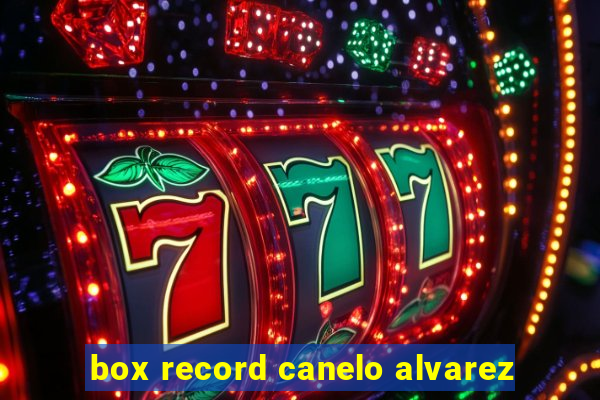 box record canelo alvarez