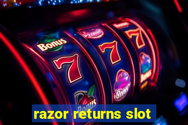 razor returns slot