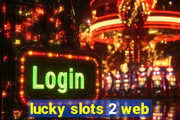 lucky slots 2 web