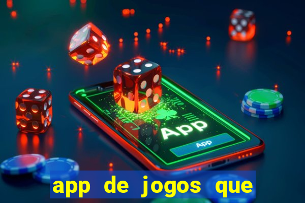 app de jogos que da dinheiro de verdade