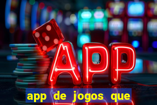 app de jogos que da dinheiro de verdade