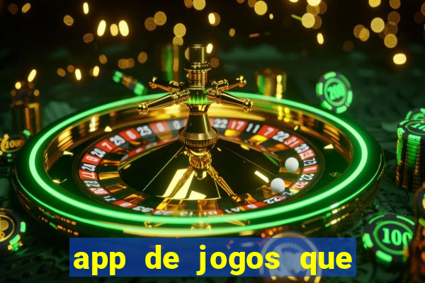 app de jogos que da dinheiro de verdade