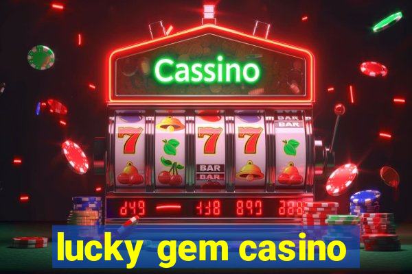 lucky gem casino