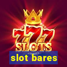 slot bares