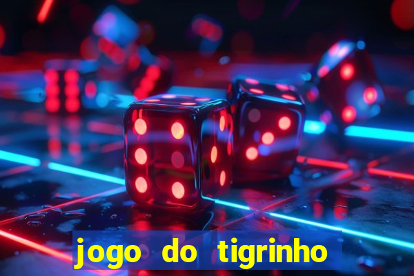 jogo do tigrinho com bonus de cadastro