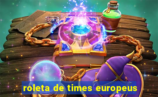 roleta de times europeus