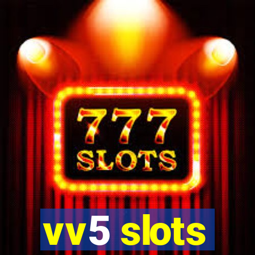 vv5 slots