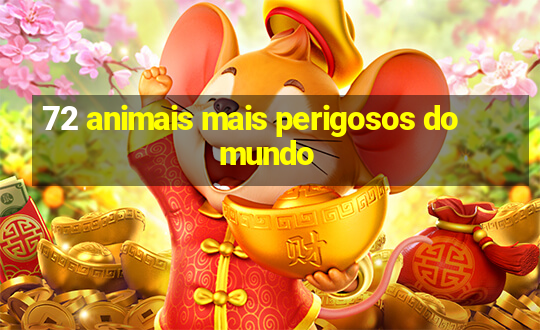 72 animais mais perigosos do mundo